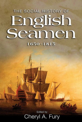 The Social History Of English Seamen, 1650-1815