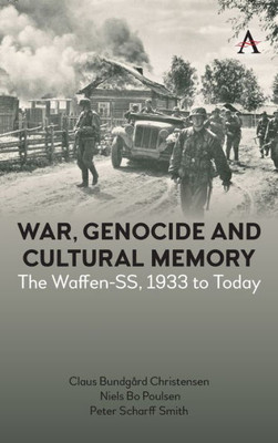 War, Genocide And Cultural Memory : The Waffen-Ss, 1933 To Today