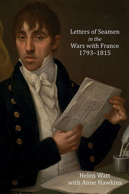 Letters Of Seamen In The Wars With France, 1793-1815