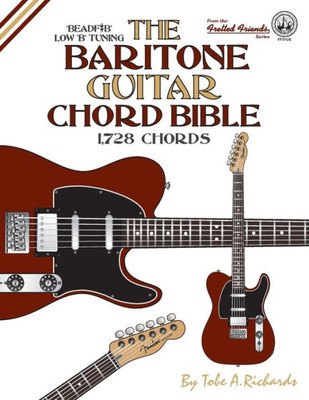 The Baritone Guitar Chord Bible : Low B Tuning 1,728 Chords