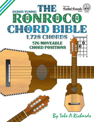 The Ronroco Chord Bible : Dgbeb Tuning 1,728 Chords