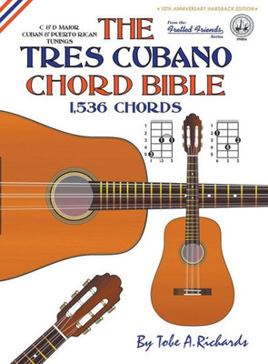 The Tres Cubano Chord Bible : Cuban And Puerto Rican Tunings 1,536 Chords