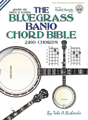 The Bluegrass Banjo Chord Bible : Open 'G' Tuning 2,160 Chords