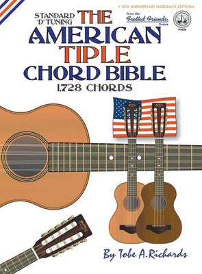 The American Tiple Chord Bible : Standard 'D' Tuning 1,728 Chords