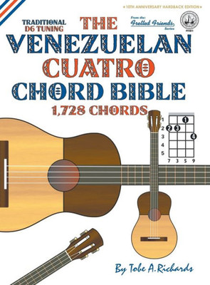 The Venezuelan Cuatro Chord Bible : Traditional 'D6' Tuning 1,728 Chords