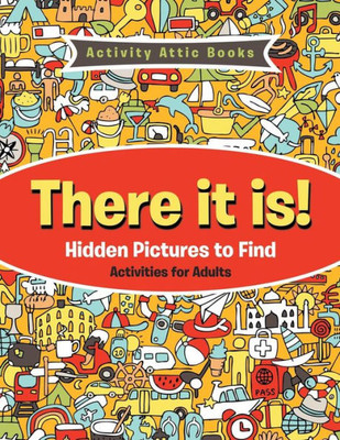 There It Is! Hidden Pictures To Find Activities For Adults