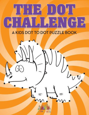 The Dot Challenge : A Kids Dot To Dot Puzzle Book