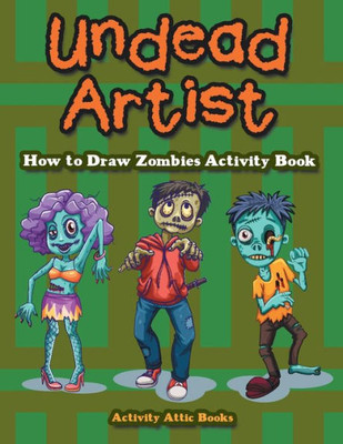 Undead Artist : How To Draw Zombies Activity Book