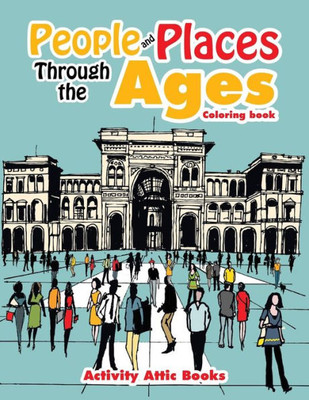 People And Places Through The Ages Coloring Book