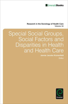 Special Social Groups, Social Factors And Disparities In Health And Health Care Special Social Groups, Social Factors And Disparities In Health And Health Care