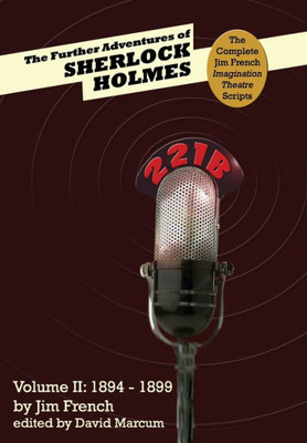 The Further Adventures Of Sherlock Holmes (Part Ii : 1894-1899)