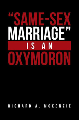 Same-Sex Marriage Is An Oxymoron