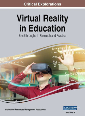 Virtual Reality In Education : Breakthroughs In Research And Practice, Vol 2