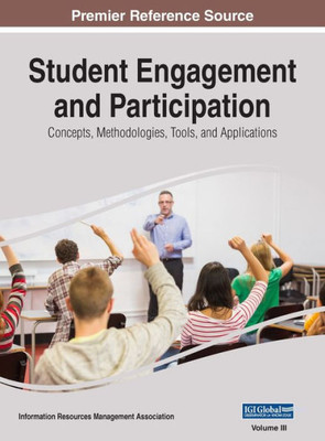Student Engagement And Participation : Concepts, Methodologies, Tools, And Applications, Vol 3