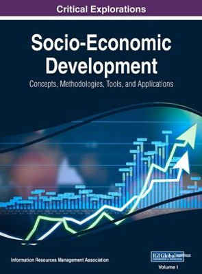 Socio-Economic Development : Concepts, Methodologies, Tools, And Applications, Vol 1