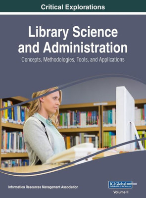 Library Science And Administration : Concepts, Methodologies, Tools, And Applications, Vol 2