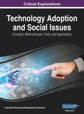 Technology Adoption And Social Issues : Concepts, Methodologies, Tools, And Applications, Vol 3