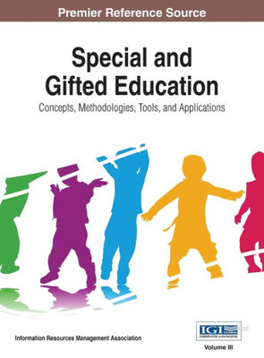 Special And Gifted Education : Concepts, Methodologies, Tools, And Applications, Vol 3