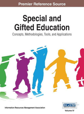 Special And Gifted Education : Concepts, Methodologies, Tools, And Applications, Vol 4