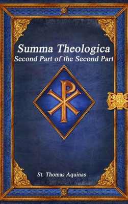 Summa Theologica: Second Part Of The Second Part