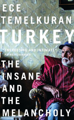 Turkey : The Insane And The Melancholy