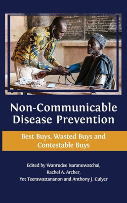 Non-Communicable Disease Prevention : Best Buys, Wasted Buys And Contestable Buys