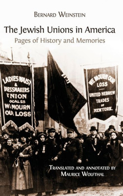 The Jewish Unions In America : Pages Of History And Memories