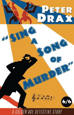 Sing A Song Of Murder : A Golden Age Mystery