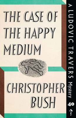 The Case Of The Happy Medium : A Ludovic Travers Mystery