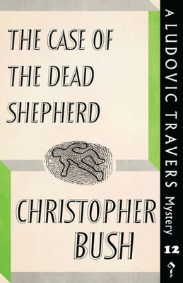 The Case Of The Dead Shepherd : A Ludovic Travers Mystery