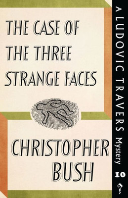The Case Of The Three Strange Faces : A Ludovic Travers Mystery