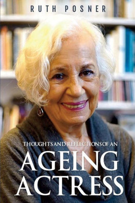 Thoughts And Reflections Of An Ageing Actress