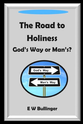 The Road To Holiness : God'S Way Or Man'S?