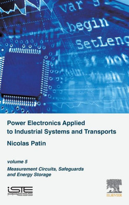 Power Electronics Applied To Industrial Systems And Transports : Volume 5: Measurement Circuits, Safeguards And Energy Storage