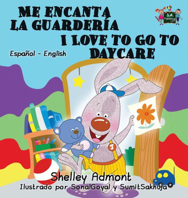 Me Encanta La Guardería I Love To Go To Daycare : Spanish English Bilingual Edition