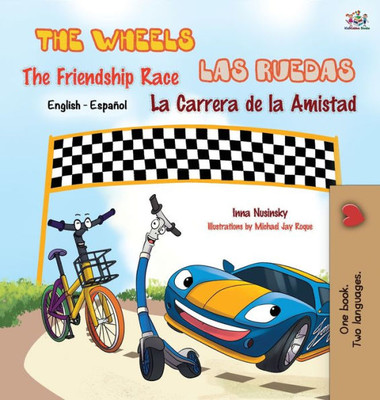 The Wheels : The Friendship Race: Las Ruedas: La Carrera De La Amistad: English Spanish Bilingual Edition