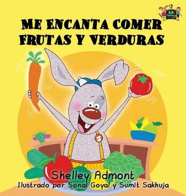Me Encanta Comer Frutas Y Verduras : I Love To Eat Fruits And Vegetables (Spanish Edition)