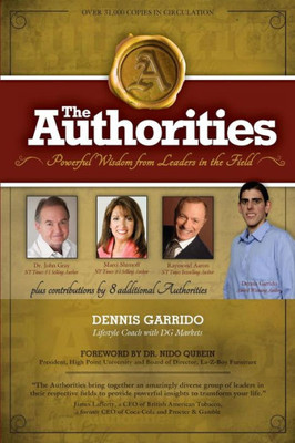 The Authorities - Dennis Garrido : Powerful Wisdom From Leaders In The Field