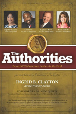 The Authorities - Ingrid B. Clayton : Powerful Wisdom From Leaders In The Field