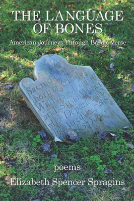 The Language Of Bones : American Journeys Through Bardic Verse