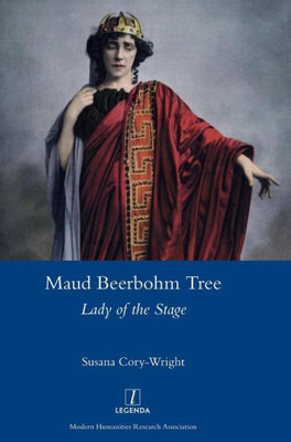 Maud Beerbohm Tree : Lady Of The Stage