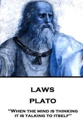 Plato - Laws : "When The Mind Is Thinking It Is Talking To Itself"