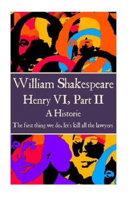 William Shakespeare - Henry Vi, Part Ii : "The First Thing We Do, Let'S Kill All The Lawyers."