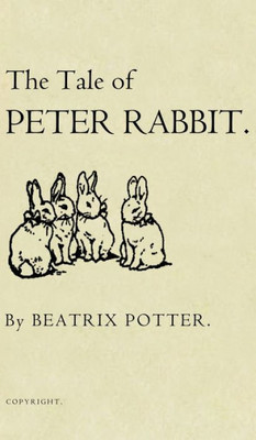 The Tale Of Peter Rabbit : The Original 1901 Edition
