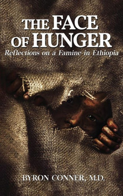 The Face Of Hunger : Reflections On A Famine In Ethiopia