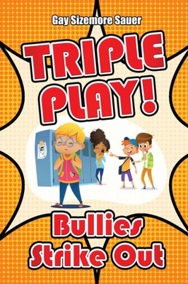 Triple Play! : Bullies Strike Out