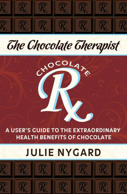 The Chocolate Therapist : A User'S Guide To The Extraordinary Health Benefits Of Chocolate (Revised Edition)