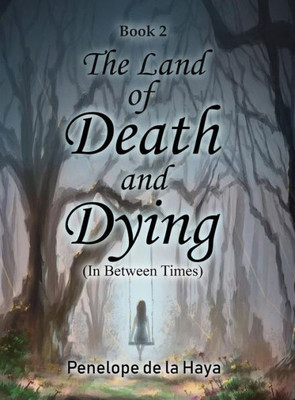 The Land Of Death And Dying : In Between Times Book 2