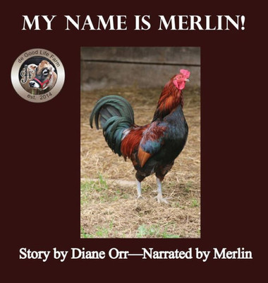 My Name Is Merlin : A De Good Life Farm Book