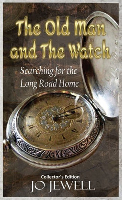 The Old Man And The Watch : Searching For The Long Road Home